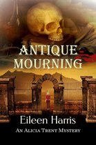 An Alicia Trent Mystery 5 - Antique Mourning