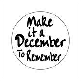 Sticker - "Make it december to remember" - Etiketten - 39mm Rond - Wit/Zwart - 500 Stuks