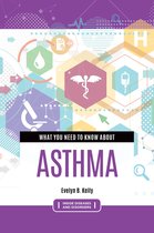 Inside Diseases and Disorders - What You Need to Know about Asthma