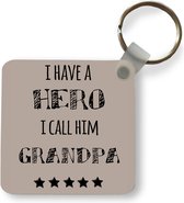 Sleutelhanger - Uitdeelcadeautjes - Quotes - I have a hero I call him grandpa - Spreuken - Grootvader - Plastic - Vaderdag cadeau - Geschenk - Cadeautje voor hem - Tip - Mannen