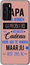 Telefoonhoesje Geschikt voor Huawei P40 hoesje - Quotes - Papa - Spreuken - Papa jij hebt ons al - Siliconen Telefoonhoesje