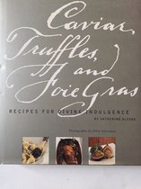 Caviar, Truffles, and Foie Gras