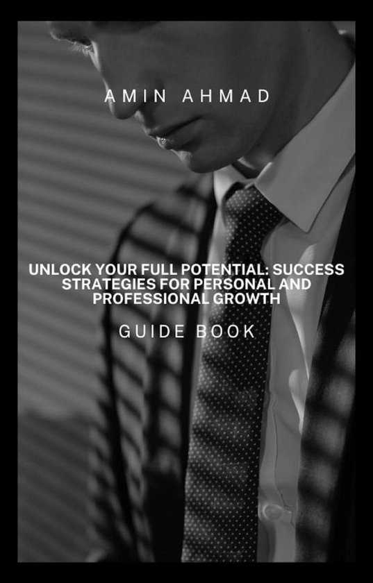 Unlock Your Full Potential: Success Strategies for Personal and ...