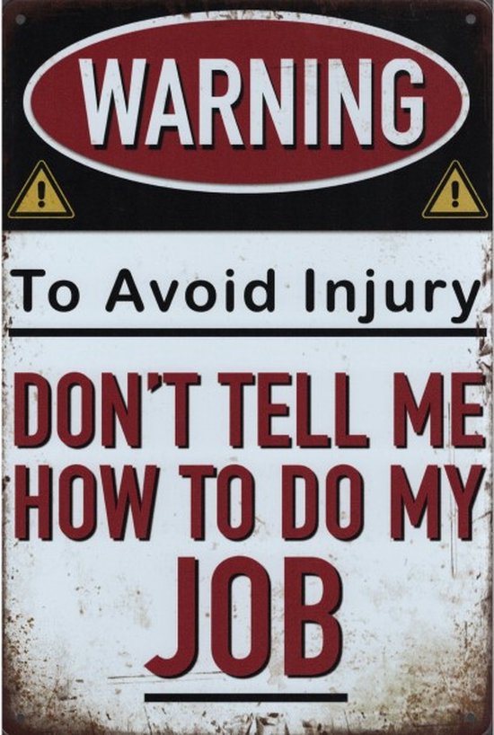 Plaque murale Humour Work Man Cave - Warning Don't Tell Me How To Do My Job