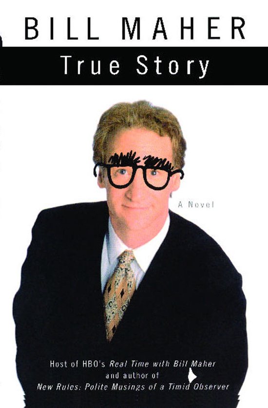 Bill Maher in een zwart pak met stropdas, met een bril met dik montuur. Titel: True Story. Een roman.