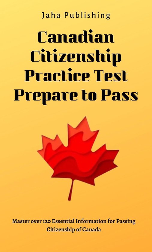 Canadian Citizenship Practice Test Prepare to Pass (ebook), Jaha