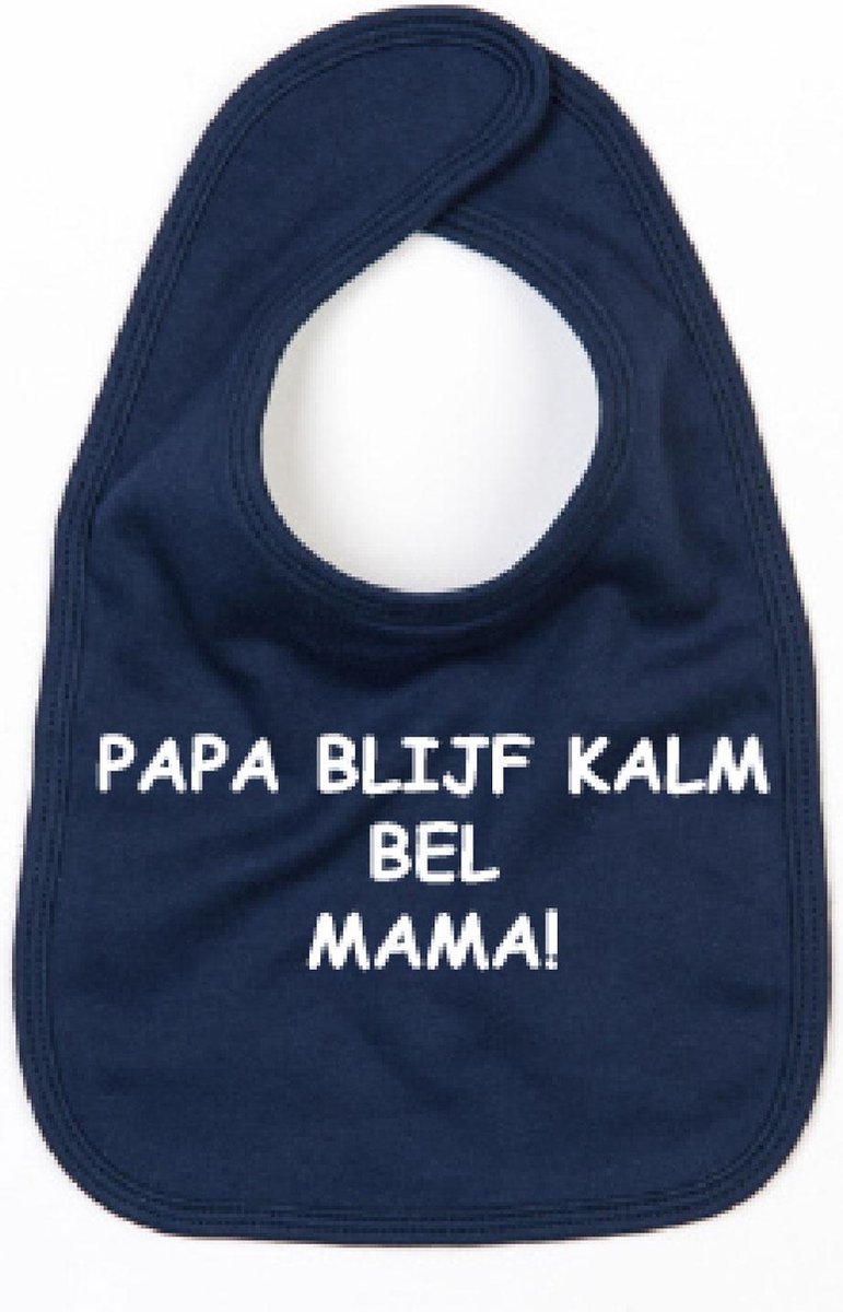 Goedkoopste Slabbetje Papa Blijf Kalm Bel Mama-Donker Blauw-One Size