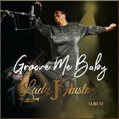 Lady J Huston - Groove Me Baby (CD)