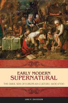Praeger Series on the Early Modern World - Early Modern Supernatural