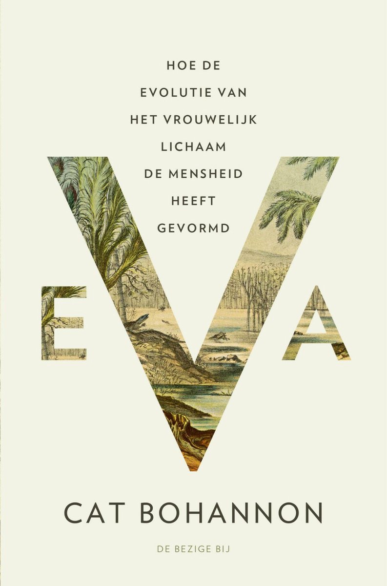 Eva - Wat de evolutie van het vrouwelijk lichaam zegt over wie we zijn - Cat Bohannon