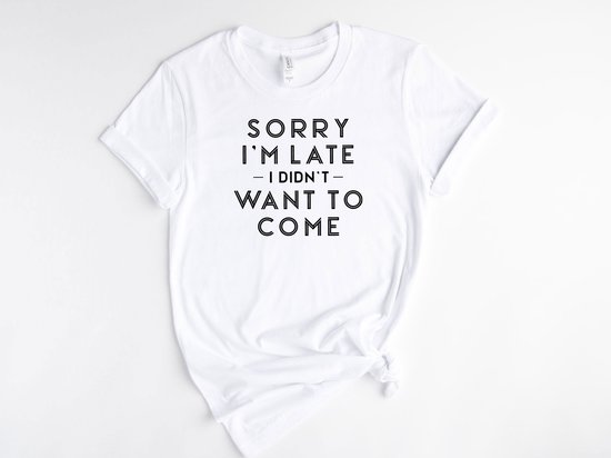 Lykke Sorry I'm Late T-shirt | Unisex T-shirt | Heren – Dames | Wit Katoen | Maat M