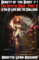 Beauty Of The Beast Epic Dark Fantasy Action Adventure Sword and Sorcery Novella Series 3 - Beauty of the Beast #1 The Mystic Rose: Part B: A Vow Of Love And The Challenge