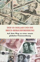 Der US-Dollar und die BRICS-Herausforderung Auf dem Weg zu einer neuen globalen Finanzordnung