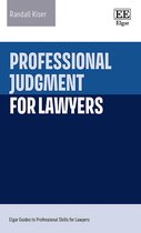 Elgar Guides to Professional Skills for Lawyers- Professional Judgment for Lawyers