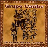 Grupo Caribe - Un Congo Me Dio La Letra (CD)
