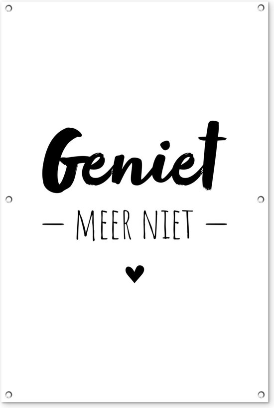 Tuinposter tekst - Tuindecoratie quote - 80x120 cm - Tuinschilderij voor buiten: geniet, meer niet - Tuindoek zwart wit - Wanddecoratie tuin - Schuttingdoek - Balkon decoratie - Muurdecoratie - Buitenschilderijen voor in de tuin