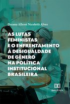 As lutas feministas e o enfrentamento à desigualdade de gênero na política institucional brasileira