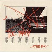 The Ex - Too Many Cowboys (2 LP)