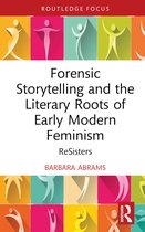 Routledge Focus on Literature- Forensic Storytelling and the Literary Roots of Early Modern Feminism