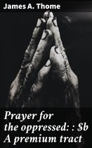 Prayer for the oppressed: : A premium tract