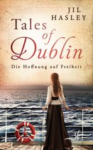 Dublin-Saga 1 - Tales of Dublin: Die Hoffnung auf Freiheit