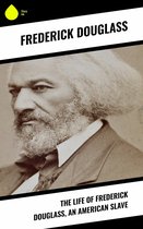 The Life of Frederick Douglass, an American Slave