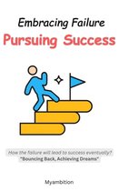 Embracing Failure, Pursuing Success