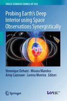 Space Sciences Series of ISSI- Probing Earth’s Deep Interior using Space Observations Synergistically