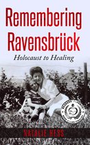 Holocaust Survivor True Stories WWII- Remembering Ravensbrück