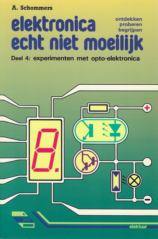 Cover van het boek 'Elektronica echt niet moeilijk / 4 Experimenten met opto-elektonica' van A. Schommers
