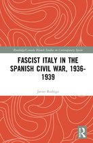 Routledge/Canada Blanch Studies on Contemporary Spain- Fascist Italy in the Spanish Civil War, 1936-1939