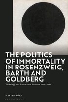 The Politics of Immortality in Rosenzweig, Barth and Goldberg