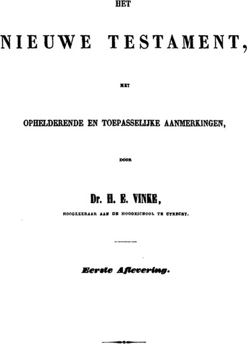 Het Nieuwe Testament met Aantekeningen 1 9789057196867 H.E. Vinke Boeken bol