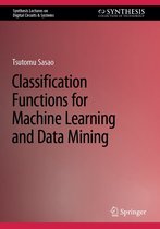 Synthesis Lectures on Digital Circuits & Systems - Classification Functions for Machine Learning and Data Mining