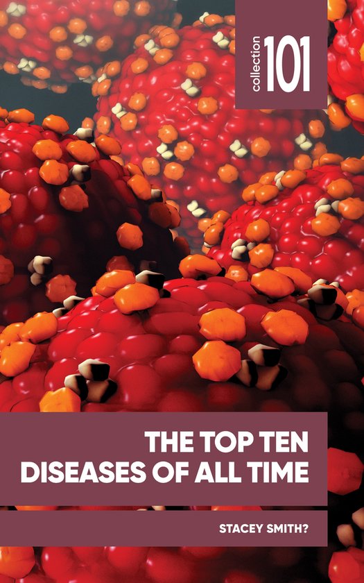 101 CollectionThe Top Ten Diseases of All Time, Stacey Smith