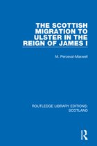 Routledge Library Editions: Scotland-The Scottish Migration to Ulster in the Reign of James I