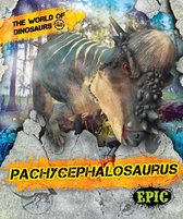 The World of Dinosaurs - Pachycephalosaurus