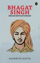 Bhagat Singh: Indian Revolutionary