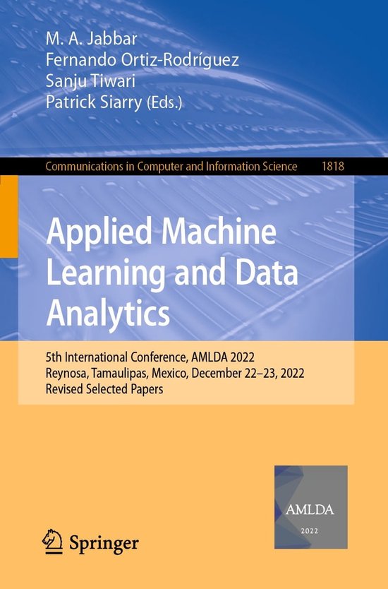 Communications in Computer and Information Science 1818 - Applied Machine Learning and Data Analytics