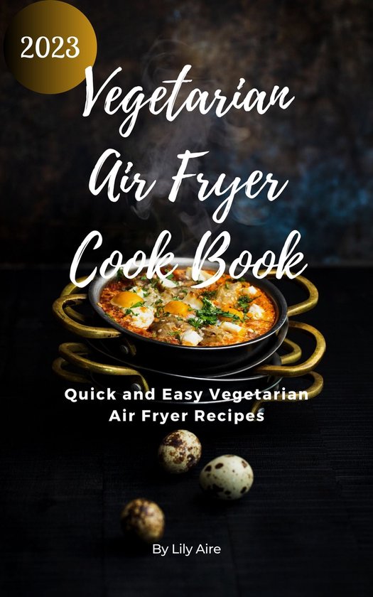 Vegetarian Airfryer Cookbook 2023 (ebook), Lily Aire 1230006455873