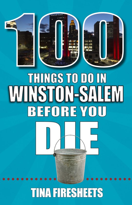 100 Things to Do in WinstonSalem Before You Die (ebook), Tina