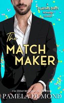 A Playing Dirty Romantic Comedy 3 - THE MATCHMAKER