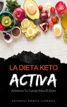 La Dieta Keto Activa: Alimenta Tu Cuerpo Para El Éxito