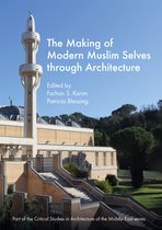 Critical Studies in Architecture of the Middle East-The Making of Modern Muslim Selves through Architecture