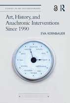 Studies in Art Historiography- Art, History, and Anachronic Interventions Since 1990