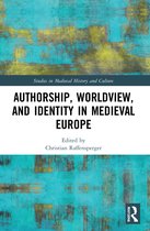 Studies in Medieval History and Culture- Authorship, Worldview, and Identity in Medieval Europe