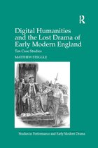 Studies in Performance and Early Modern Drama- Digital Humanities and the Lost Drama of Early Modern England