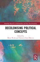 Routledge Research on Decoloniality and New Postcolonialisms- Decolonising Political Concepts