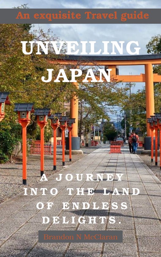 Japan Travel Guide (Unveiling Japan) (ebook), Brandon McClaran  1230006454661  Boeken  bol.com