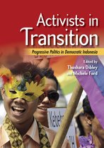 Activists in Transition Progressive Politics in Democratic Indonesia Southeast Asia Program